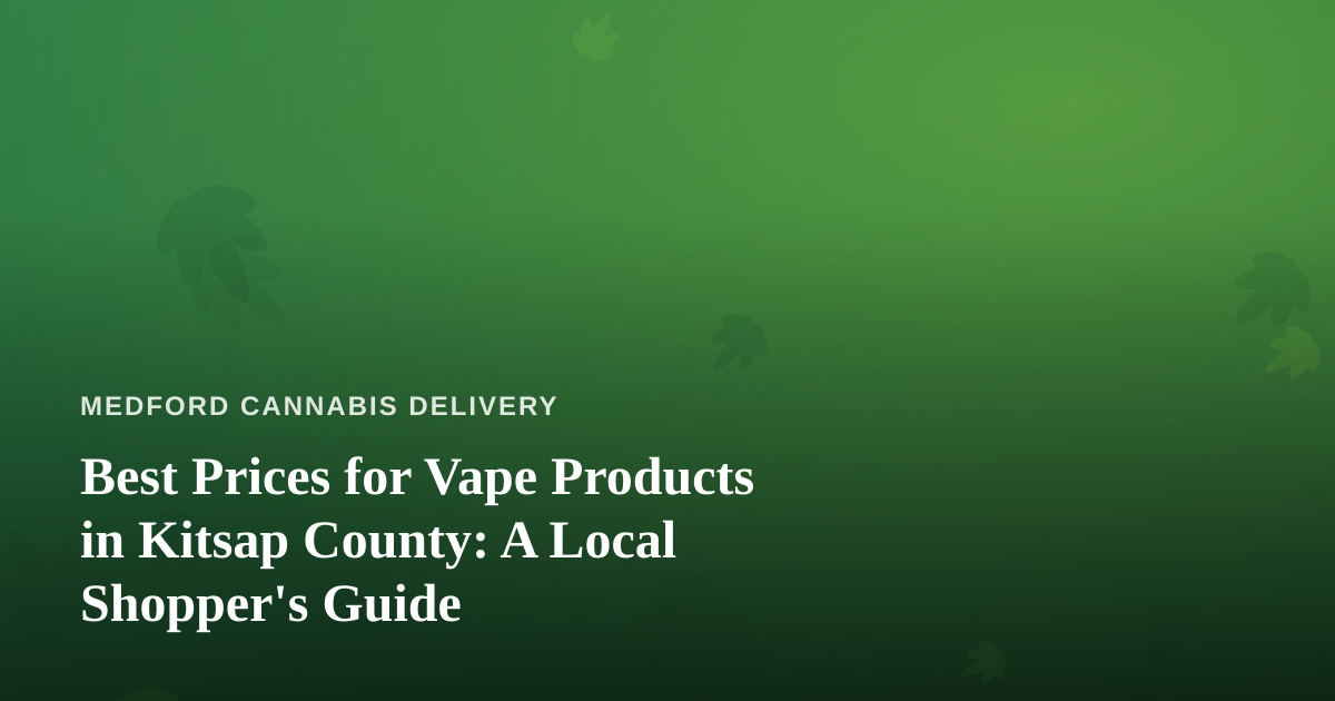 Best Prices for Vape Products in Kitsap County: A Local Shopper’s Guide