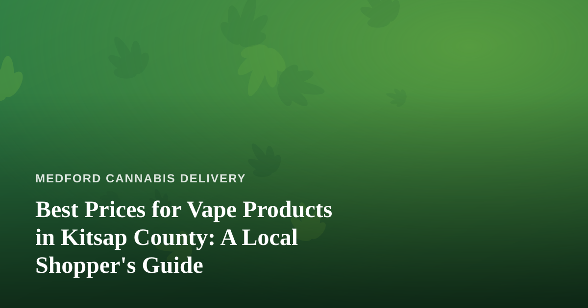 Best Prices for Vape Products in Kitsap County: A Local Shopper’s Guide