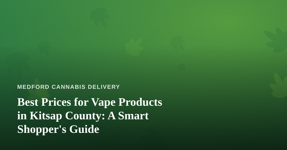 Best Prices for Vape Products in Kitsap County: A Smart Shopper’s Guide