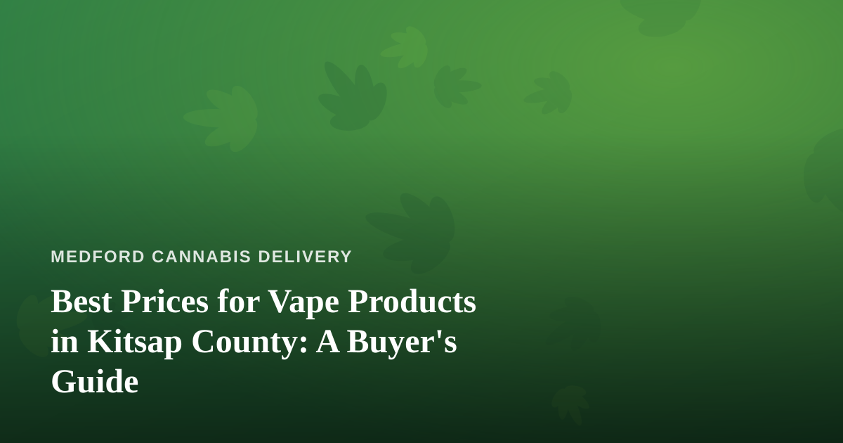 Best Prices for Vape Products in Kitsap County: A Buyer’s Guide