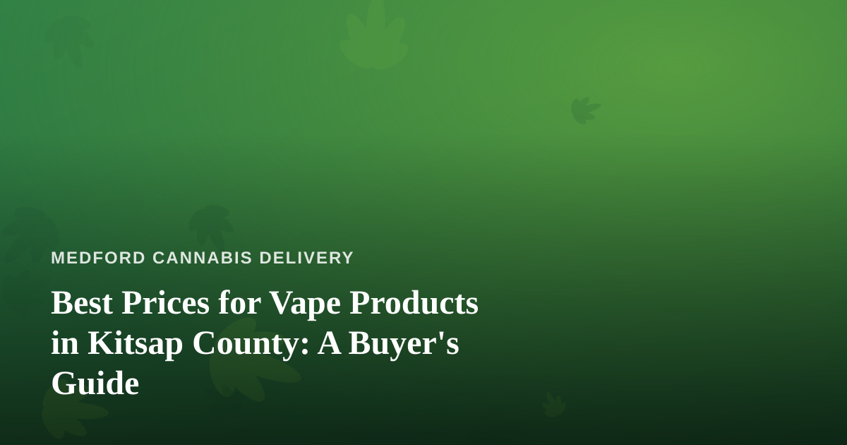 Best Prices for Vape Products in Kitsap County: A Buyer’s Guide