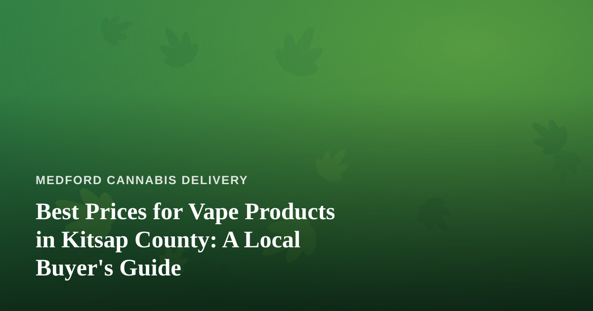 Best Prices for Vape Products in Kitsap County: A Local Buyer’s Guide