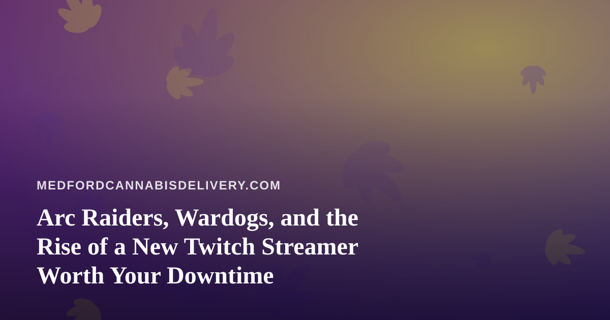 Arc Raiders, Wardogs, and the Rise of a New Twitch Streamer Worth Your Downtime