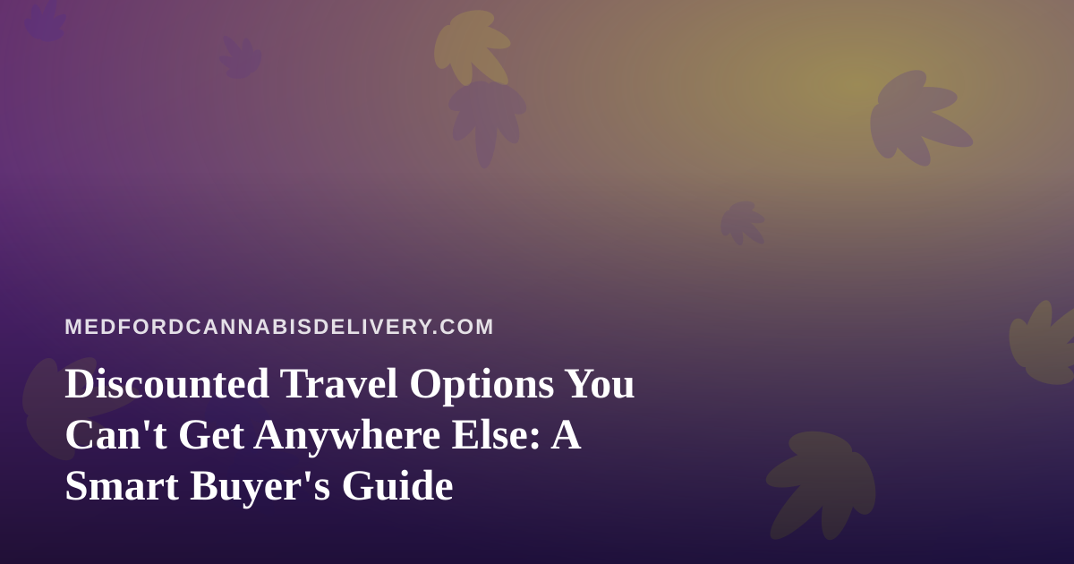 Discounted Travel Options You Can’t Get Anywhere Else: A Smart Buyer’s Guide