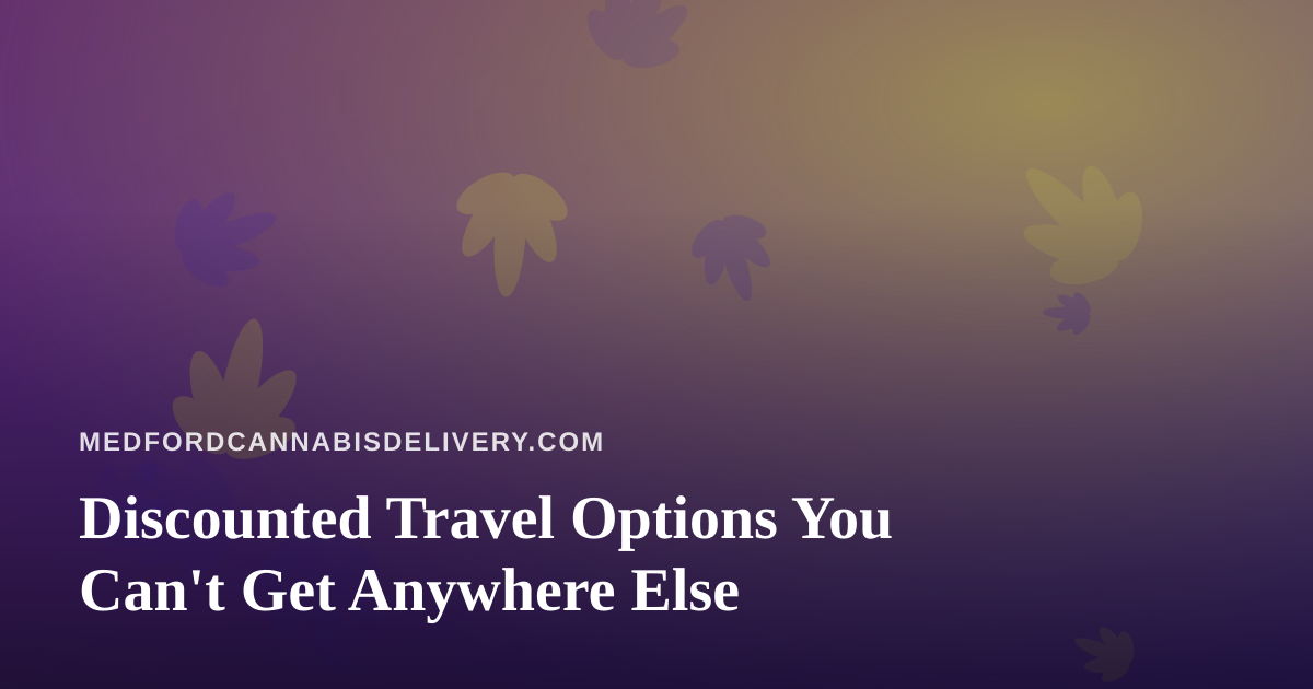 Discounted Travel Options You Can’t Get Anywhere Else