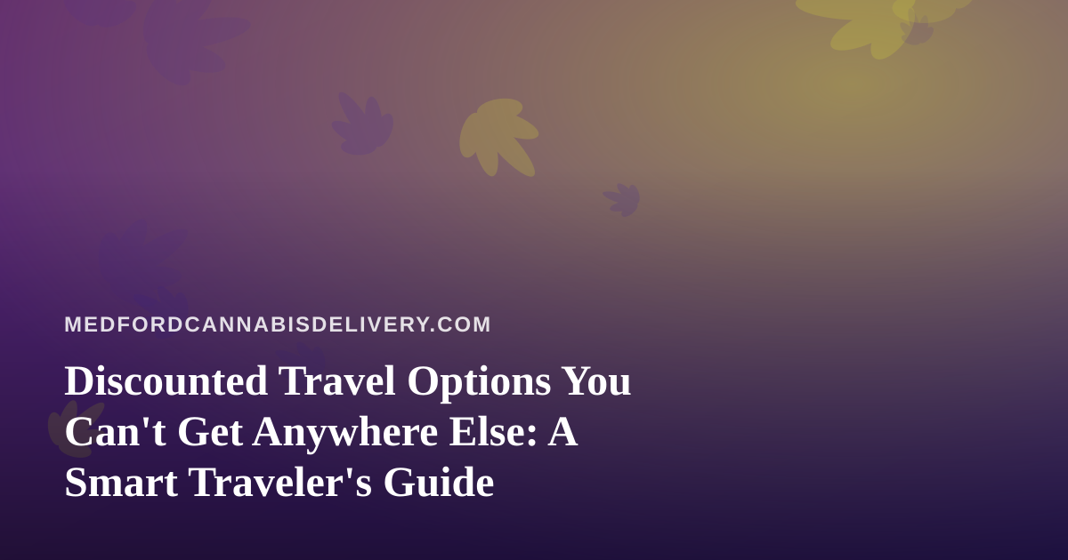 Discounted Travel Options You Can’t Get Anywhere Else: A Smart Traveler’s Guide