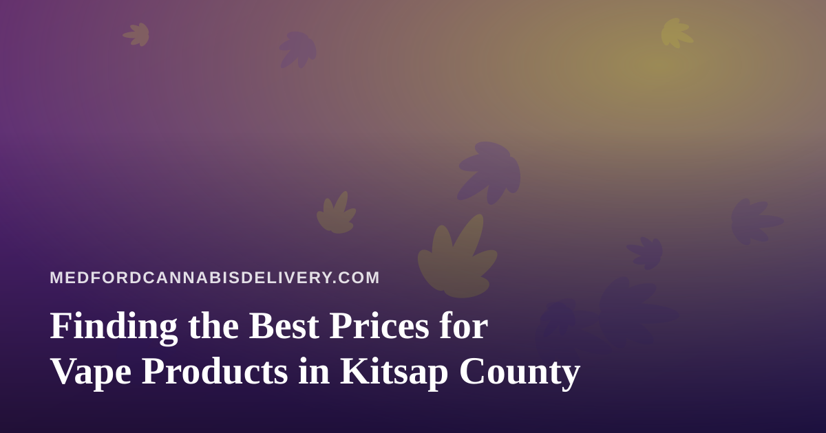 Finding the Best Prices for Vape Products in Kitsap County