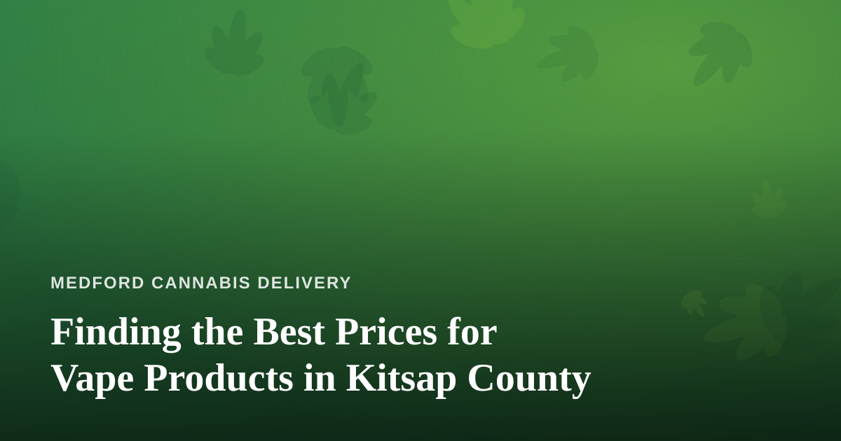 Finding the Best Prices for Vape Products in Kitsap County