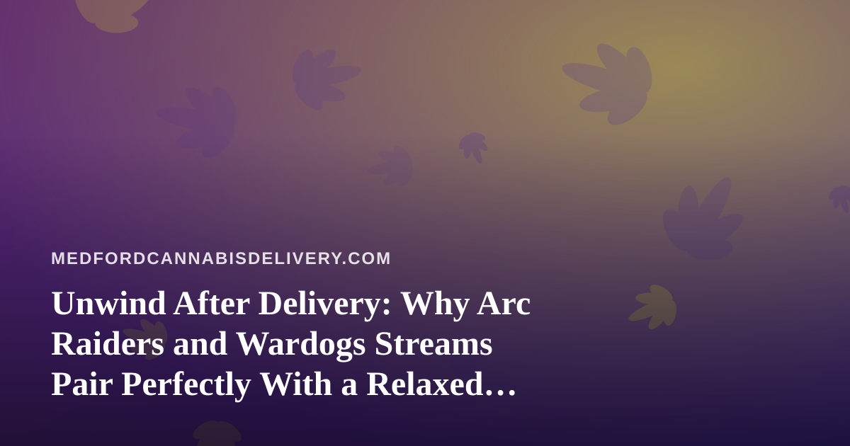 Unwind After Delivery: Why Arc Raiders and Wardogs Streams Pair Perfectly With a Relaxed Evening