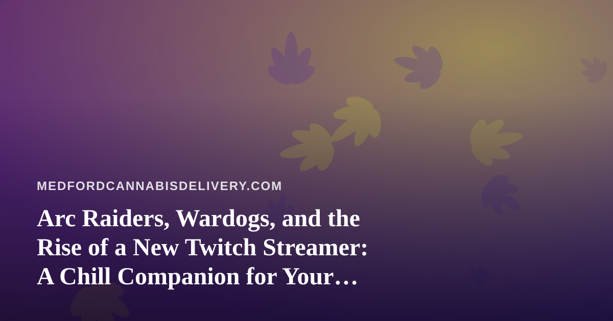 Arc Raiders, Wardogs, and the Rise of a New Twitch Streamer: A Chill Companion for Your Downtime
