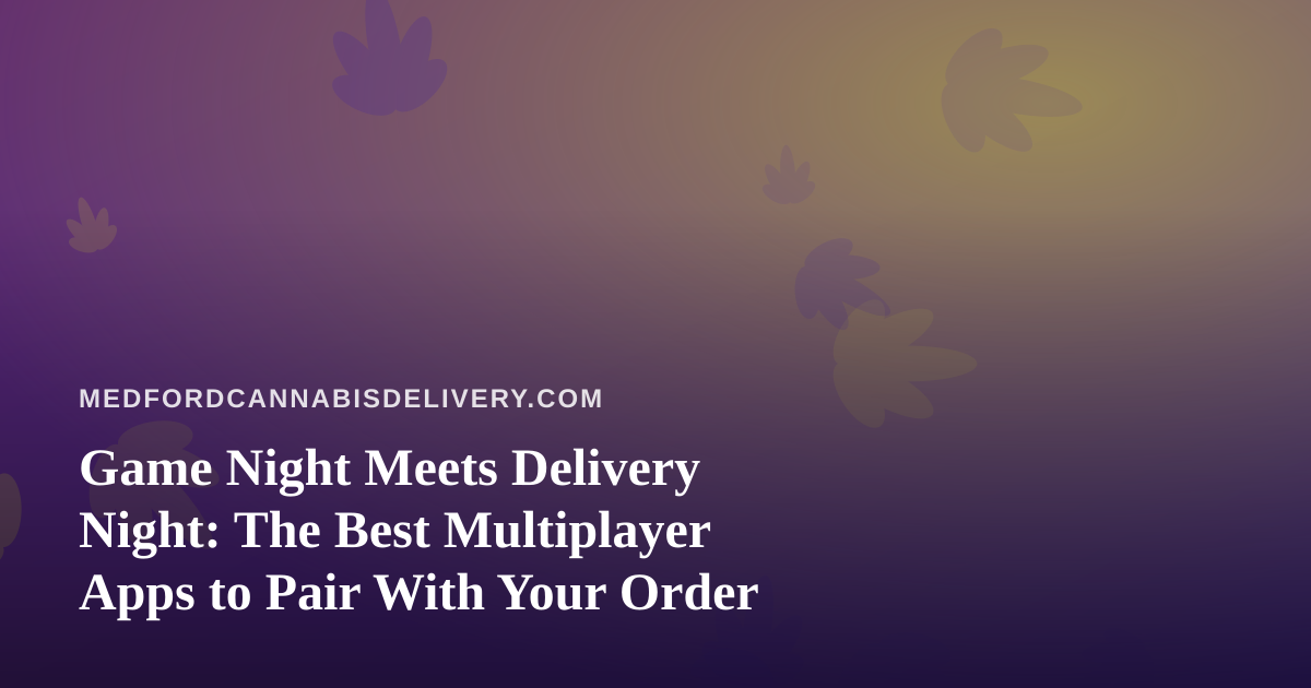 Game Night Meets Delivery Night: The Best Multiplayer Apps to Pair With Your Order