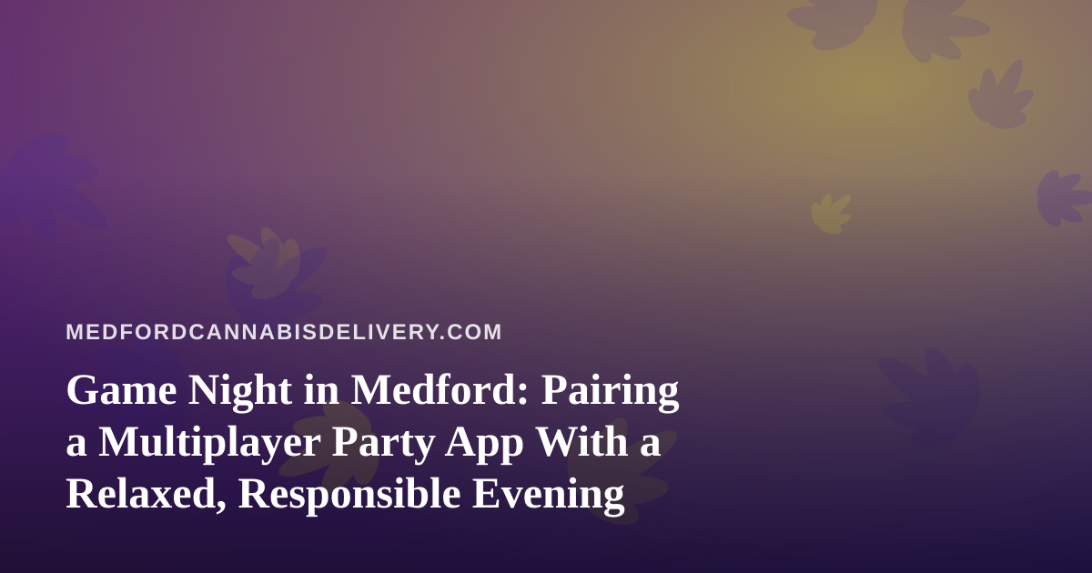 Game Night in Medford: Pairing a Multiplayer Party App With a Relaxed, Responsible Evening