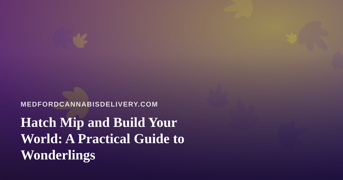 Hatch Mip and Build Your World: A Practical Guide to Wonderlings