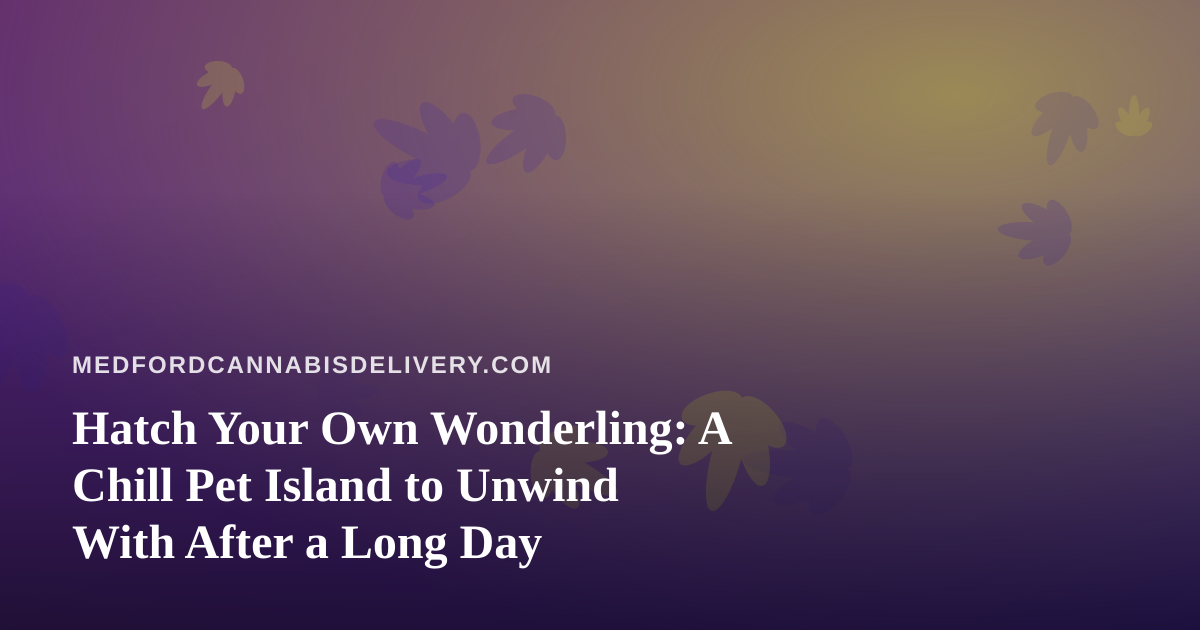 Hatch Your Own Wonderling: A Chill Pet Island to Unwind With After a Long Day