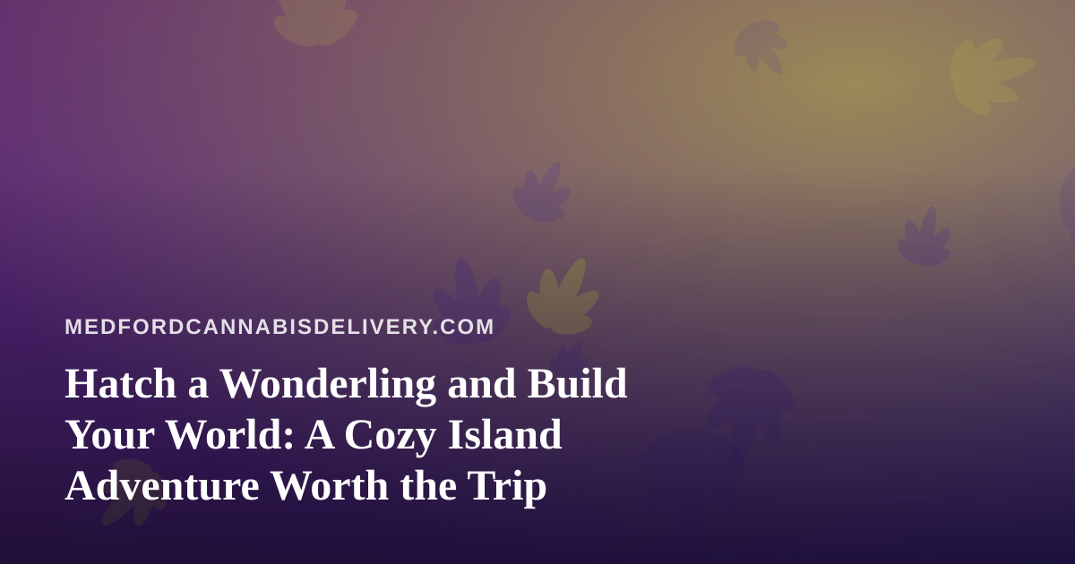 Hatch a Wonderling and Build Your World: A Cozy Island Adventure Worth the Trip
