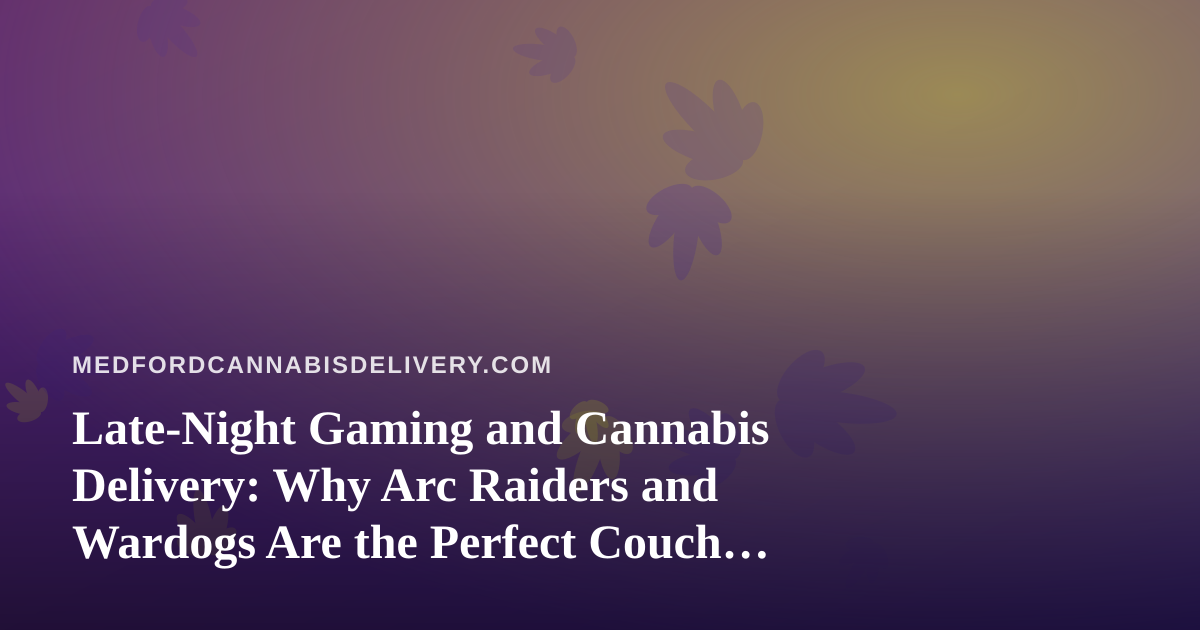 Late-Night Gaming and Cannabis Delivery: Why Arc Raiders and Wardogs Are the Perfect Couch Co-op