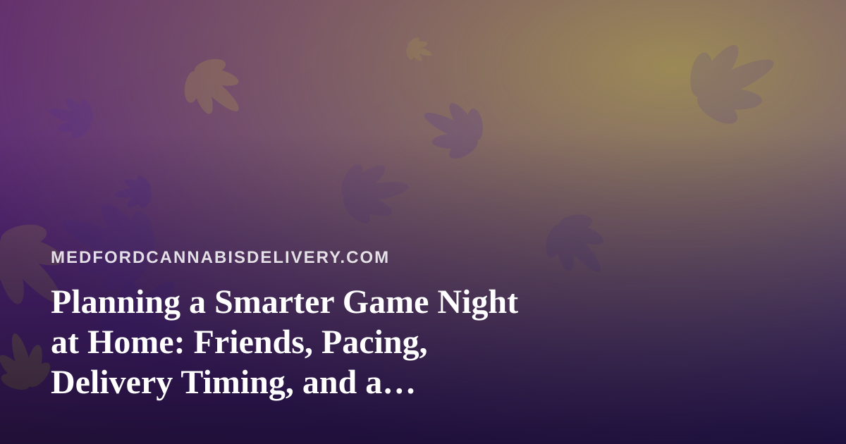 Planning a Smarter Game Night at Home: Friends, Pacing, Delivery Timing, and a Multiplayer App Everyone Can Join