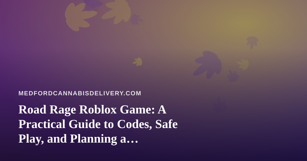 Road Rage Roblox Game: A Practical Guide to Codes, Safe Play, and Planning a Low-Stress Game Night