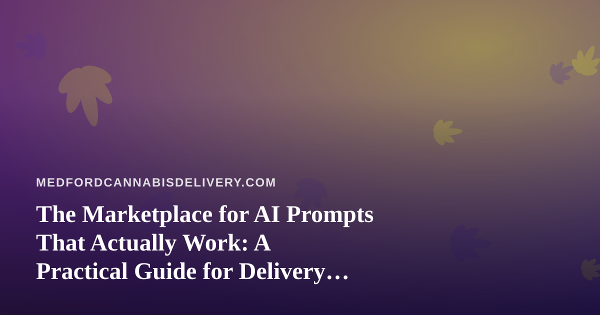 The Marketplace for AI Prompts That Actually Work: A Practical Guide for Delivery Operators