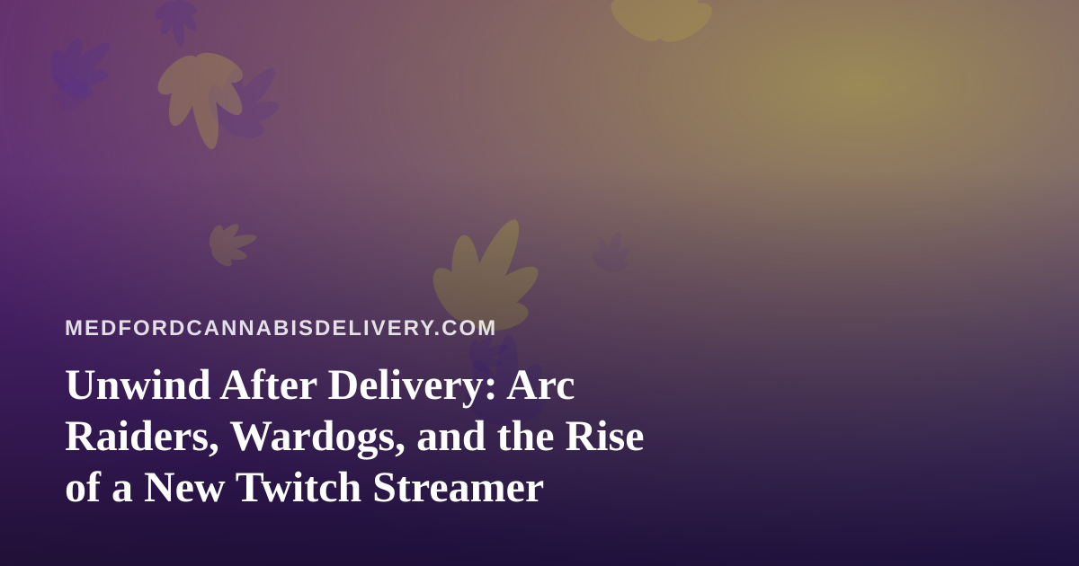 Unwind After Delivery: Arc Raiders, Wardogs, and the Rise of a New Twitch Streamer